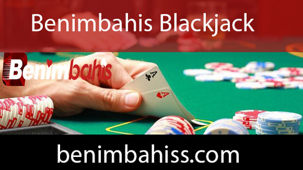 Benimbahis blackjack oynamanın en güvenilir adresidir.